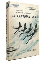 Frank H. Ellis In Canadian Skies 1st Edition 1st Printing - £36.93 GBP