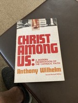 Christ Among Us : A Modern Presentation of the Catholic Faith By Anthony... - £4.64 GBP