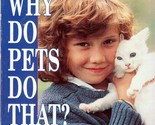 Why Do Pets Do That?  101 Fascinating Facts For Animal Lovers by Dr. Ann... - $1.13