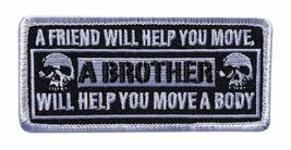 A Friend Help You Move A Brother Will Help You Move A Body Patch [Hook F... - £7.05 GBP