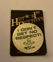 I Don&#39;t Get No Respect Button Pin NOS - $20.00