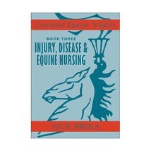 Essential Equine Studies: Injury, Disease and Equine Nursing: Bk. 3 (Essential E - $26.00