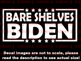 Bare Shelves Biden Car Van Truck Decal Bumper Sticker Made in the USA  - $6.72+