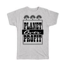 Planet Over Profit Sign : Gift T-Shirt Nature Protection Support Go Green Ecolog - £14.08 GBP