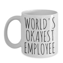 Worlds Okayest Employee Mug Funny Birthday Gag Gift Ceramic Coffee Tea Cup White - £14.98 GBP