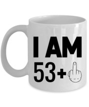I Am 53 Plus One Middle Finger Coffee Mug 11oz 54 Years Cup 54th Birthday Gift - £11.80 GBP