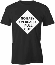 No Baby On Board T Shirt Tee Short-Sleeved Cotton Clothing Humor Funny S1BSA954 - £15.22 GBP+