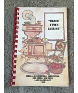 Cabin Fever Cuisine Cookbook 1984 Federal Correctional Institution Ray B... - $281.08 MXN