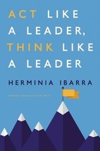 Act Like a Leader, Think Like a Leader by Herminia Ibarra - Good - £10.90 GBP