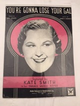 You’re Gonna Lose Your Gal Vintage Sheet Music Kate Smith - £9.74 GBP