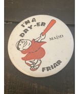 Vintage San Diego Padres I&#39;m a Dry-Er MADD Friar Pin-Back Button 1-1/2&quot; ... - £7.75 GBP