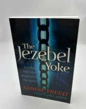 The Jezebel Yoke: Breaking Free from Bondage and Deception - £10.90 GBP