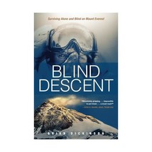 Blind Descent: Surviving Alone and Blind on Mount Everest Dickinson, Brian - £15.02 GBP