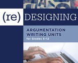 (Re)designing Argumentation Writing Units for Grades 5-12 (An overview o... - $25.47