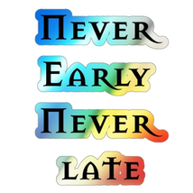 Holographic Die-cut Stickers "Never Early Never Late" - €8,73 EUR - €34,00 EUR