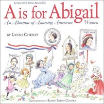 A Is for Abigail : An Almanac of Amazing American Women by Lynne Cheney - £3.73 GBP