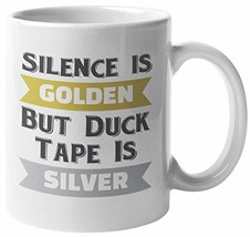Silence Is Golden But Duct Tape Is SIlver. Funny Golden Quote Coffee &amp; Tea Mug F - £15.76 GBP+