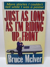 Just As Long As I&#39;m Riding Up Front - Bruce McIver - £3.10 GBP