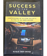 Success In The Valley: Confessions Of Silicon Valley&#39;s Elites To An Uber... - £11.16 GBP