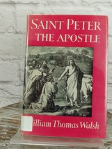 Saint Peter The Apostle by William Thomas Walsh 1948 HCDJ Ex-Library - £18.09 GBP