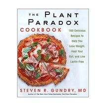 The Plant Paradox Cookbook: 100 Simple and Delicious Recipes to Help You Lose We - $31.00