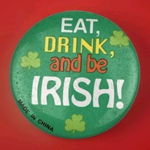 Eat Drink And Be Irish St. Patrick’s Day Vintage Pin back Button Pin Small - £8.59 GBP