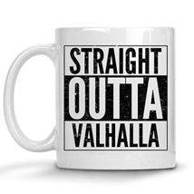 Straight Outta Valhalla Viking Mug, Hilarious Gag Coffee Mug, Funny Joke Quote C - £11.98 GBP
