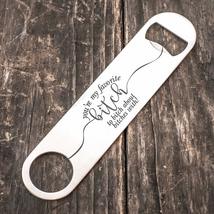 You&#39;re My Favorite Bitch - Bottle Opener - £11.50 GBP