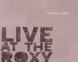 Live at the Roxy by Nicolette Larson (CD, Feb-2006, Rhino Label) - $14.89