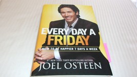 Every Day a Friday : How to Be Happier 7 Days a Week by Joel Osteen (2011,... - £11.94 GBP