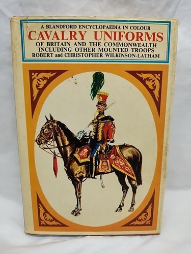 Cavalry Uniforms Britain And The Commonwealth Hardcover Book - $14.25