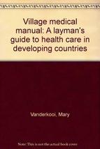 Village medical manual: A layman&#39;s guide to health care in developing countries  - £23.94 GBP