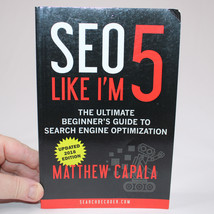 SIGNED SEO Like I&#39;m 5 The Ultimate Beginner&#39;s Guide 2 Search Engine Optimization - £13.06 GBP