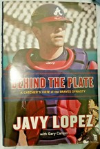 Behind the Plate A Catcher&#39;s View of the Braves Dynasty (2012 HC/DJ) Javy Lopez - £7.60 GBP