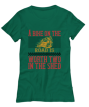 Motorcycle TShirt. A bike on the road is worth two in the shed. Green-Womens  - £16.90 GBP