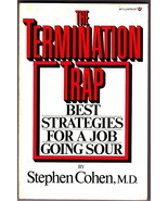 The Termination Trap: Strategies for a Job Going Sour; Proactive tips + ... - $6.88