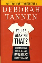 You&#39;re Wearing That?: Understanding Mothers and Daughters in Conversation / 2006 - £1.79 GBP