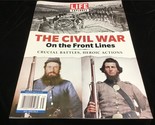Life Magazine Explores The Civil War On the Front Lines:Crucial Battles,... - $12.00