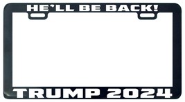 Trump 2024 He&#39;ll be back License Plate Frame Tag - £5.46 GBP