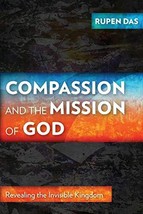 Compassion and the Mission of God: Revealing the Invisible Kingdom [Paperback] D - £13.14 GBP