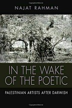 The Wake De The Poétique: Palestinien Artistes Après Darwish, Rahman, Najat - £7.00 GBP