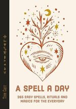 A Spell A Day: 365 Easy Spells &amp; Rituals for Everyday Magic - $14.84