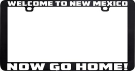 Welcome To New Mexico Now Go Home Funny License Plate Frame Holder - £5.17 GBP