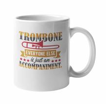 Make Your Mark Design Witty Everyone Is Just Accompaniment Trombonist Coffee &amp; T - £15.52 GBP+