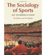 The Sociology of Sports: An Introduction Tim Delaney and Tim Madigan - £20.23 GBP