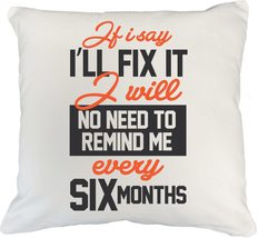 If I Say I&#39;ll Fix It, I Will No Need To Remind Me Every SIx Months A Fun... - £19.94 GBP+