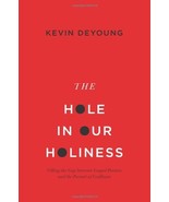 The Hole in Our Holiness: Filling the Gap between Gospel Passion and the... - £4.62 GBP