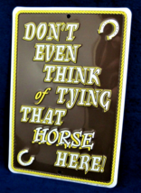 Don't Tie Horse Here - *Us Made* Embossed Metal Sign - Man Cave Garage Bar Decor - $15.75