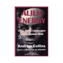 Alien Energy: UFOs, Ritual Landscapes and the Human Mind Andrew Collins - £20.04 GBP