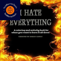 I HATE EVERYTHING: A coloring and activity book for when you want to burn it...  - £15.73 GBP